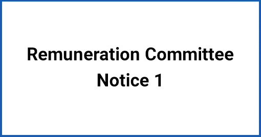 Remuneration Committee - Notice 1
